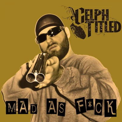 Celph TitledMad as F*ck (Single)