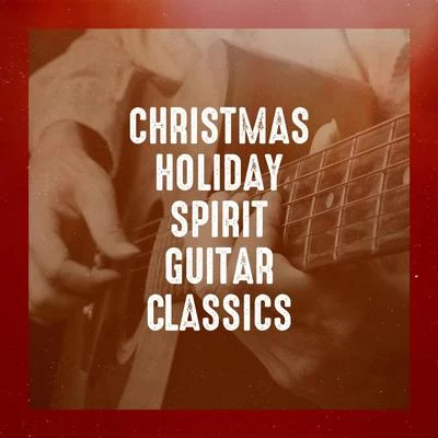 Christmas HitsChristmas Holiday Spirit Guitar Classics