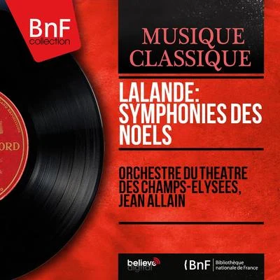 Désiré-Émile Inghelbrecht/Orchestre du Theatre des Champs-ElyseesLalande: Symphonies des Noëls (Mono Version)