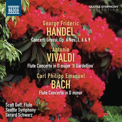 Gerard SchwarzHandel, G.F.: concerti gross i, op. 6, no是. 1, 6 安定 9Vivaldi, A.Bach, C.P.E.: flute concertos (Goff, Seattle symphony, schwa認真)