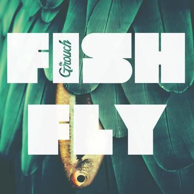 The GrouchFish Fly (feat. Kelli Love) - Single