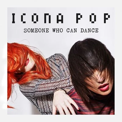 Icona Pop/Charli XCXSomeone Who Can Dance