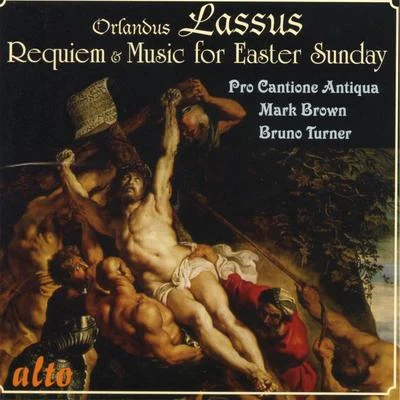 Mark Brown/Pro Cantione AntiquaLassus: Requiem, Music for Easter Sunday