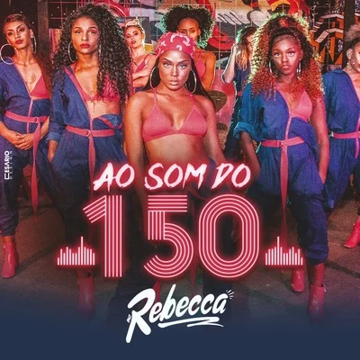 Mc RebeccaAo Som do 150