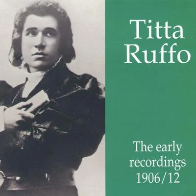 Titta RuffoTitta Ruffo - The early recordings 1906 - 1912