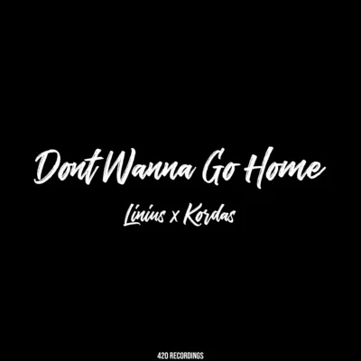 Linius/Kordas/KEAN DYSSODont Wanna Go Home