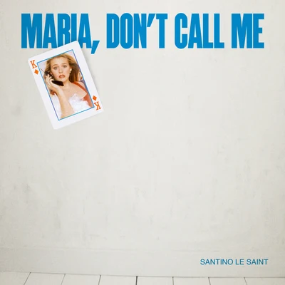 Santino Le SaintMaria Dont Call Me