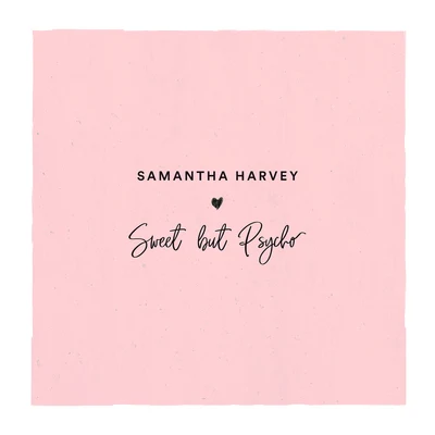 Samantha Harvey/SondrSweet But Psycho