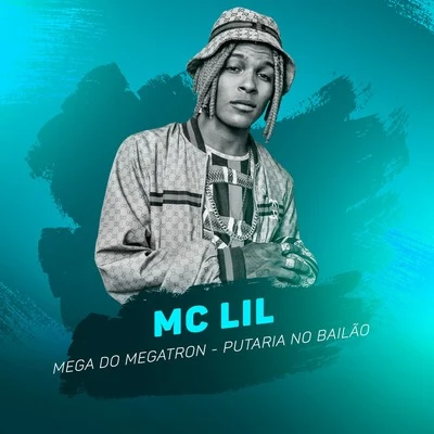 MC Lil/MC Mirella/MC Murilo AzevedoMega do MegatronPutaria no Bailão