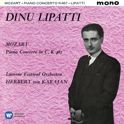 Dinu LipattiMozart: Piano Concerto No. 21, K. 467