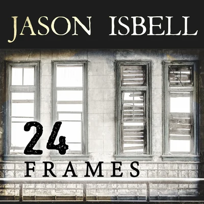 Jason Isbell24 Frames