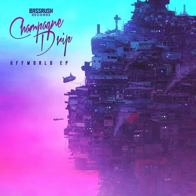 Champagne DripOffworld - EP