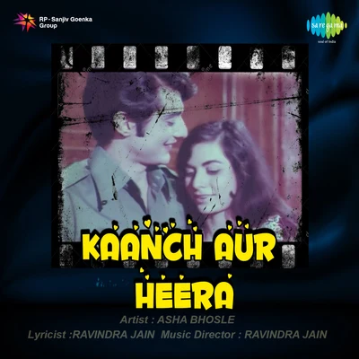 Hemlata/K.J. Yesudas/Manna Dey/Mohammed Rafi/Usha Mangeshkar/Asha Bhosle/Minoo PurshottamKaanch Aur Heera