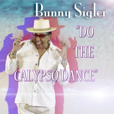 Bunny SiglerDo the Calypso Dance