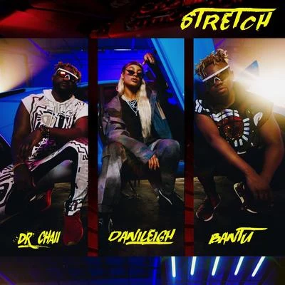 Dr. Chaii/Big Tobz/Kida KudzStretch