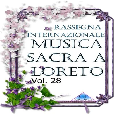 Andrea Mastroni/Maria Luisa Dituri/Juliana Vivian Carone/Vincenzo di Donato/Michele Nitti/Orchestra Filarmonica MarchigianaMusica Sacra a Loreto Vol. 28 (Live Recording)