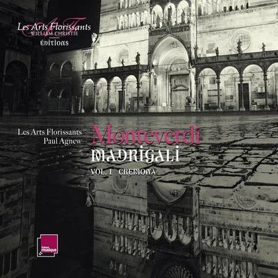 Les Arts Florissants/Paul AgnewMonteverdi: Madrigali - Cremona Vol. 1