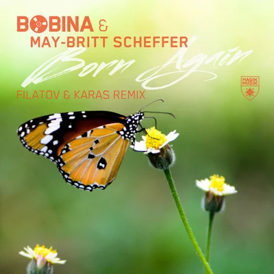 May-Britt SchefferBobinaFilatov & KarasBorn Again (Filatov & Karas Remix)