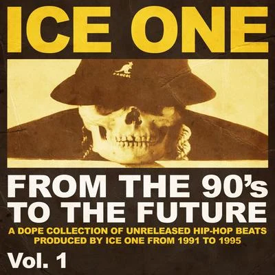 Ice OneFrom The 90s To The Future Vol.1 (A Dope Collection of Unreleased Hip Hop Beats produced by Ice One from 1991 to 1995)