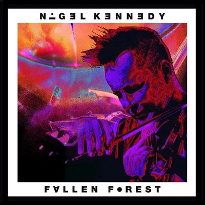 Nigel KennedyFallen Forest (For Isaac Stern)