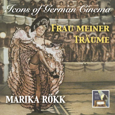 Marika RökkICONS OF GERMAN CINEMA - Marika Rökk (Frau meiner Träume)