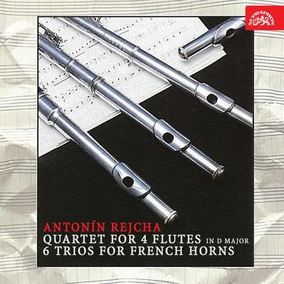 Renata Kodadová/František Čech/Anna Machova/Josef Hala/Jaroslav MotlíkRejcha: Quartet for 4 Flutes in D Major, 6 Trios for French Horns