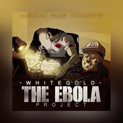 El Authentico Mayor/Whitegold/SairusThe Ebola Project