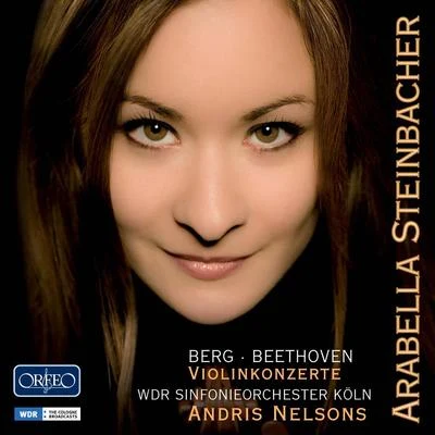 Fabio Luisi/Arabella Steinbacher/Wiener SymphonikerBERG, A.: Violin ConcertoBEETHOVEN, L. van: Violin Concerto, Op. 61 (Steinbacher, Cologne Radio Symphony, A. Nelsons)