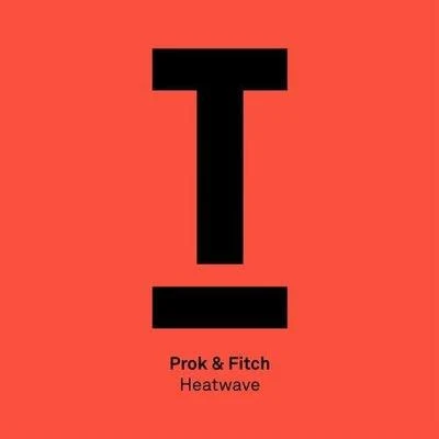 PROK & FITCHHeatwave