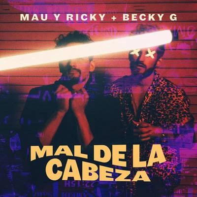 Mau y Ricky/MelendiMal de la Cabeza