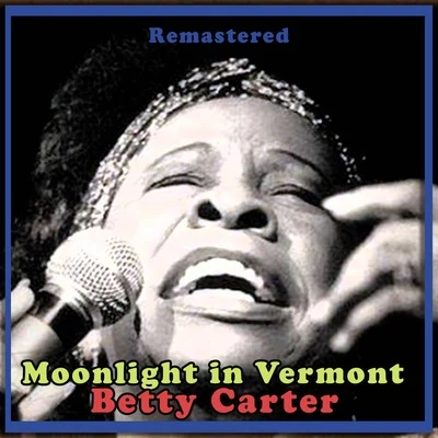 Betty CarterMoonlight in Vermont (Remastered)