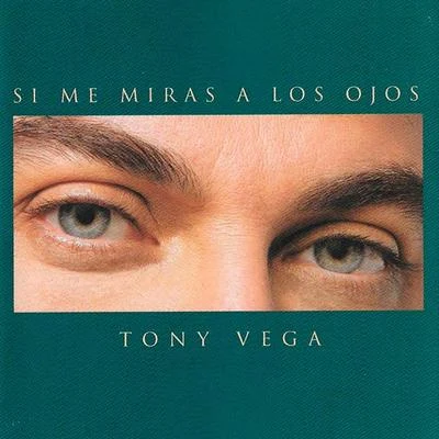 Tony VegaSi Me Miras a los Ojos