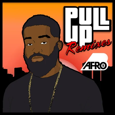 Afro B/Yemi AladePull Up (Remixes)