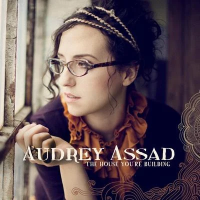 Audrey AssadThe House You're Building