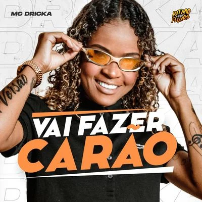 Mc DrickaVai Fazer Carão