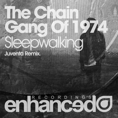 The Chain Gang of 1974/Ad Brown/Matt Cerf/Madison/BT/Aruna/Eco/Tritonal/Estiva/Speed LimitsSleepwalking (Juventa Remix)