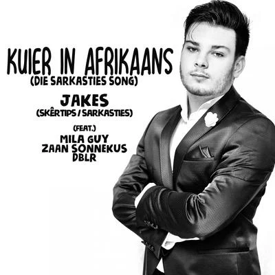 JakesKuier in Afrikaans (feat. Mila Guy, Zaan Sonnekus, DBLR & skêrtipssarkasties) [die sarkasties song]