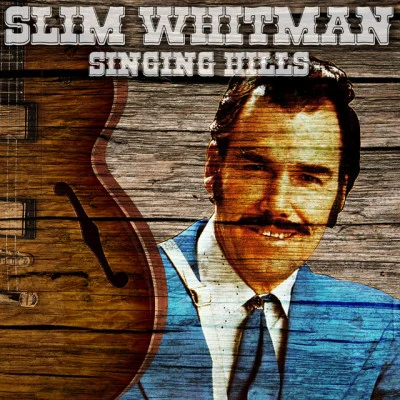 Slim WhitmanSinging Hills