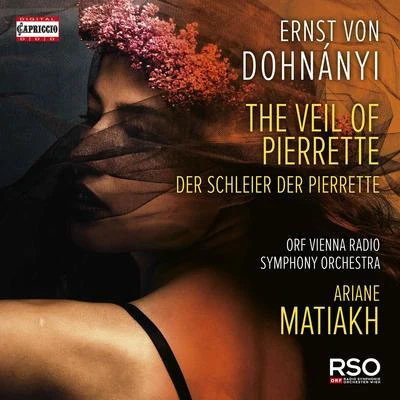 Vienna Radio Symphony OrchestraUlf SchirmerDOHNÁNYI, E.: Schleier der Pierrette (Der) (The Veil of Pierrette) [Pantomime] (Vienna Radio Symphony, Matiakh)