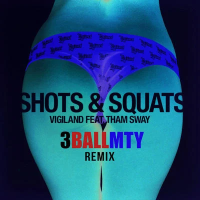 VigilandShots & Squats (3BallMTY Remix)