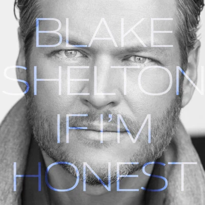 Blake SheltonIf Im Honest