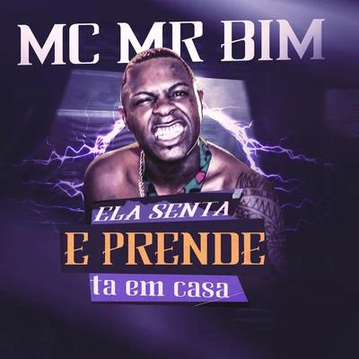 Mc MR Bim/Mc TalibãEla Senta e Prende Ta em Casa