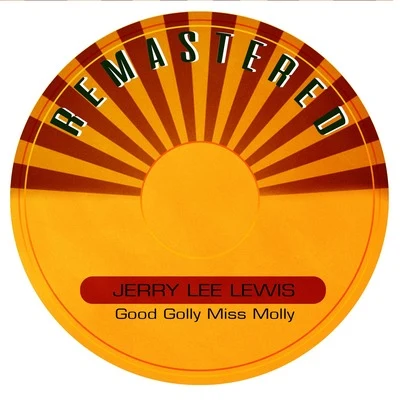 Jerry Lee LewisGood Golly Miss Molly (Remastered)