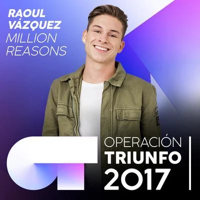 Raoul VázquezMillion Reasons (Operación Triunfo 2017)