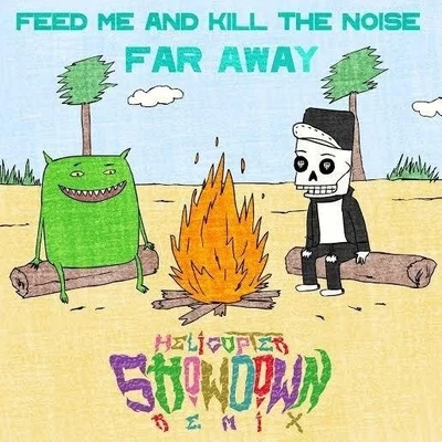 Feed Me/YosieFar Away (Helicopter Showdown Remix)