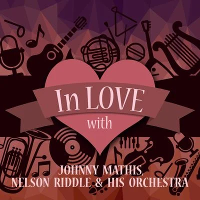 Johnny MathisIn Love with Johnny Mathis, Nelson Riddle & His Orchestra