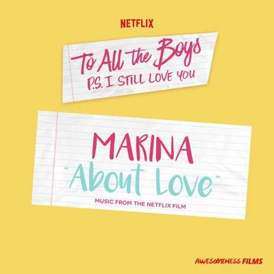 Marina and the DiamondsAbout Love (From The Netflix Film “To All The Boys: P.S. I Still Love You”)