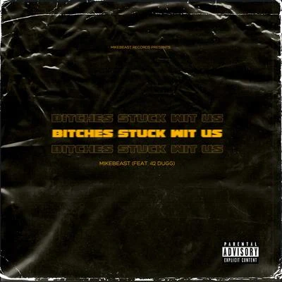 MikeBeast*****es Stuck Wit Us (feat. 42 Dugg)