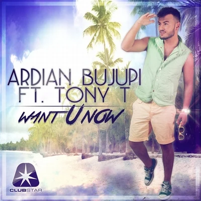 Ardian BujupiWant U Now