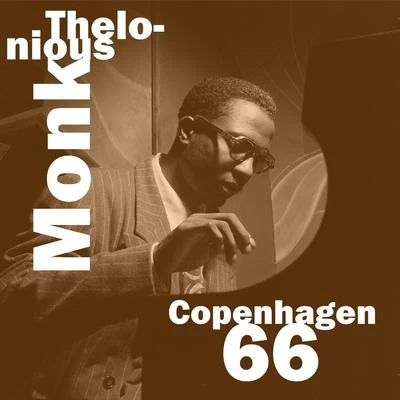 Thelonious Monk Quartet/Thelonious Monk Trio/Thelonious Monk SeptetCopenhagen 66 (Live)